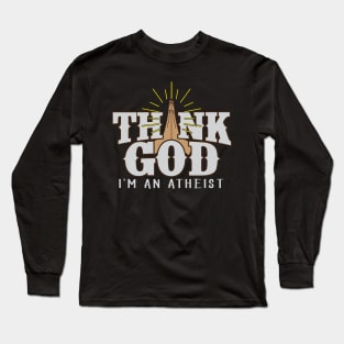 Thank God I'm An Atheist Funny Joke Praying Hands Long Sleeve T-Shirt